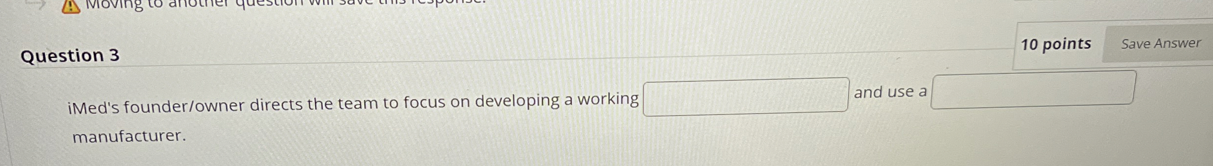  Question 3 10 points iMed's founder/owner directs the team to focus