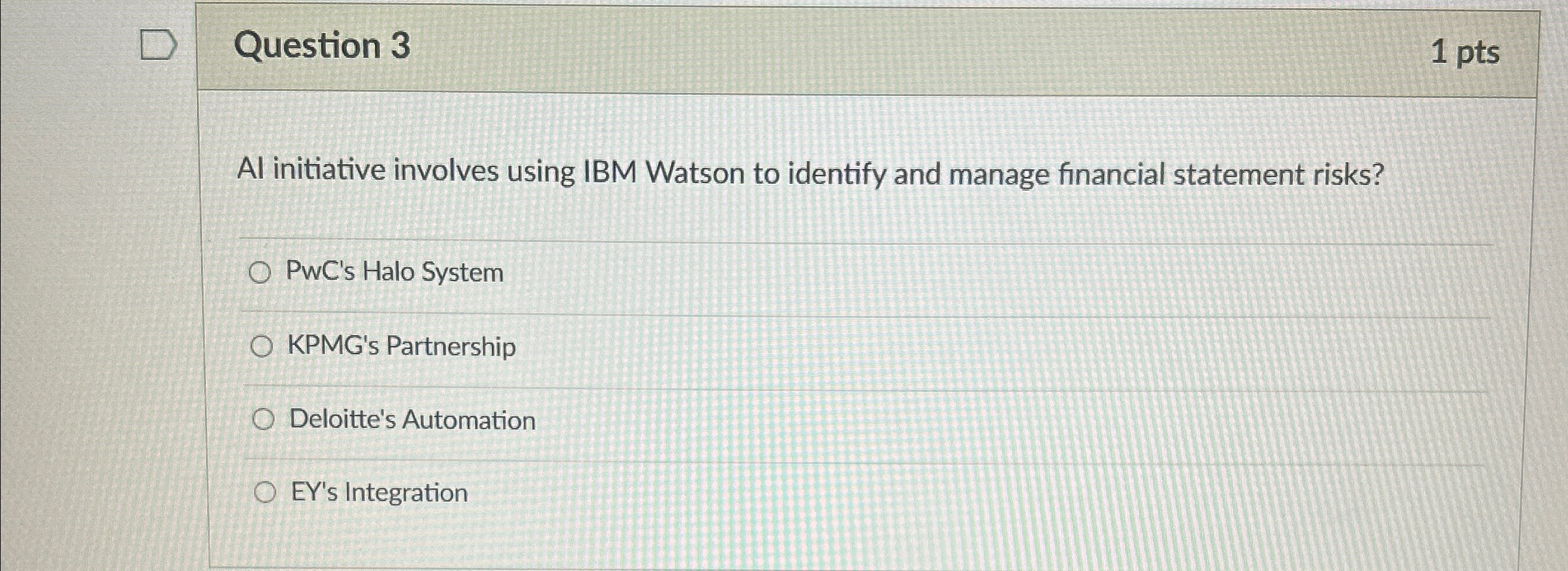  Question 3 1pts Al initiative involves using IBM Watson to identify