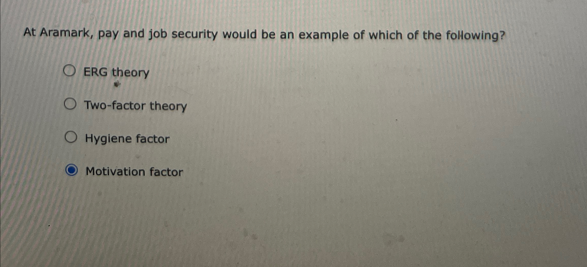  At Aramark, pay and job security would be an example of
