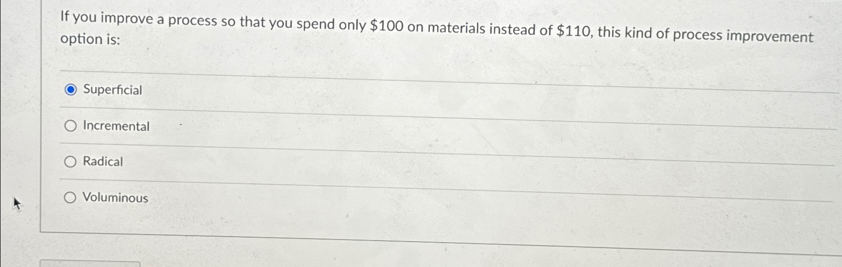  If you improve a process so that you spend only $100