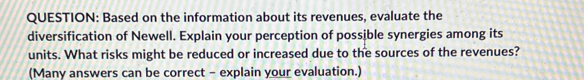  QUESTION: Based on the information about its revenues, evaluate the diversification