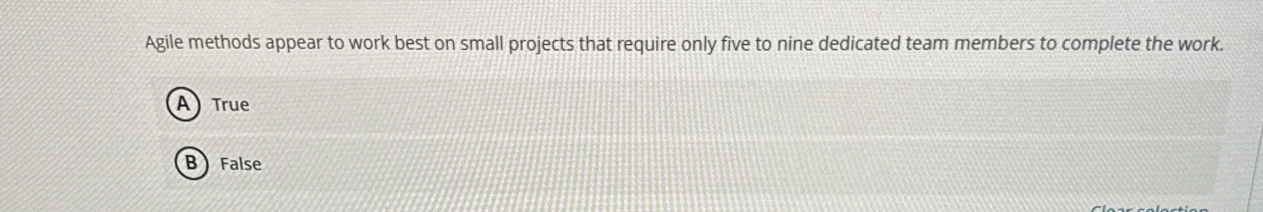 Agile methods appear to work best on small projects that require