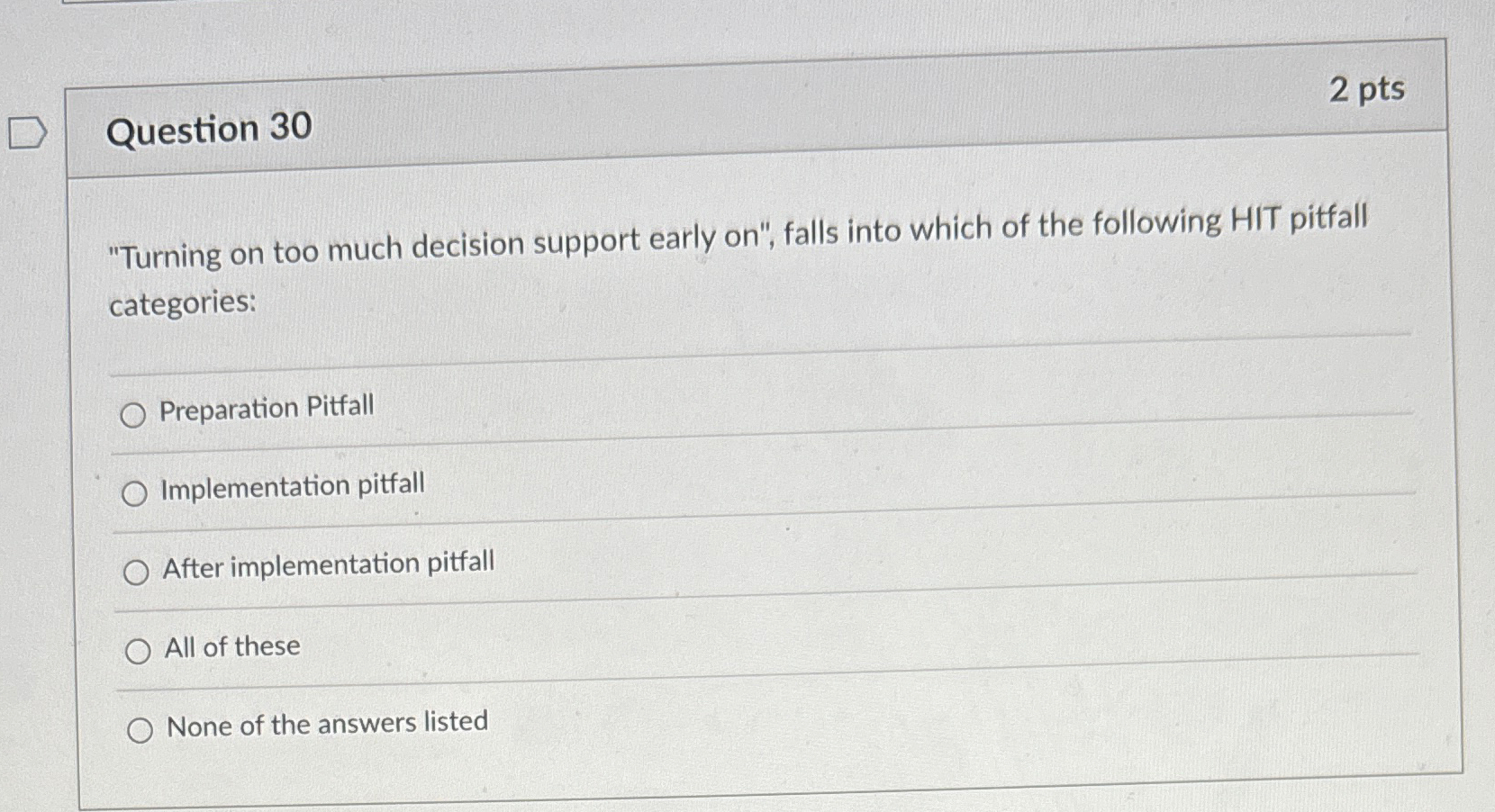  Question 30 2 pts "Turning on too much decision support early
