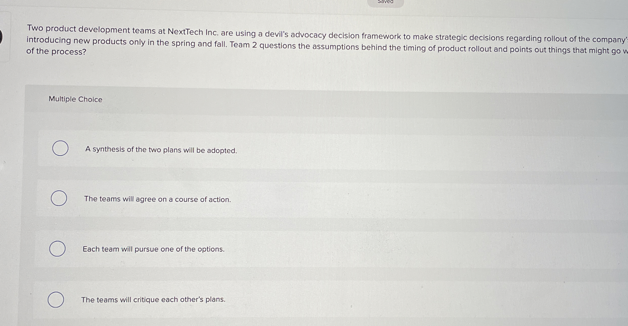  Two product development teams at NextTech Inc. are using a devil's