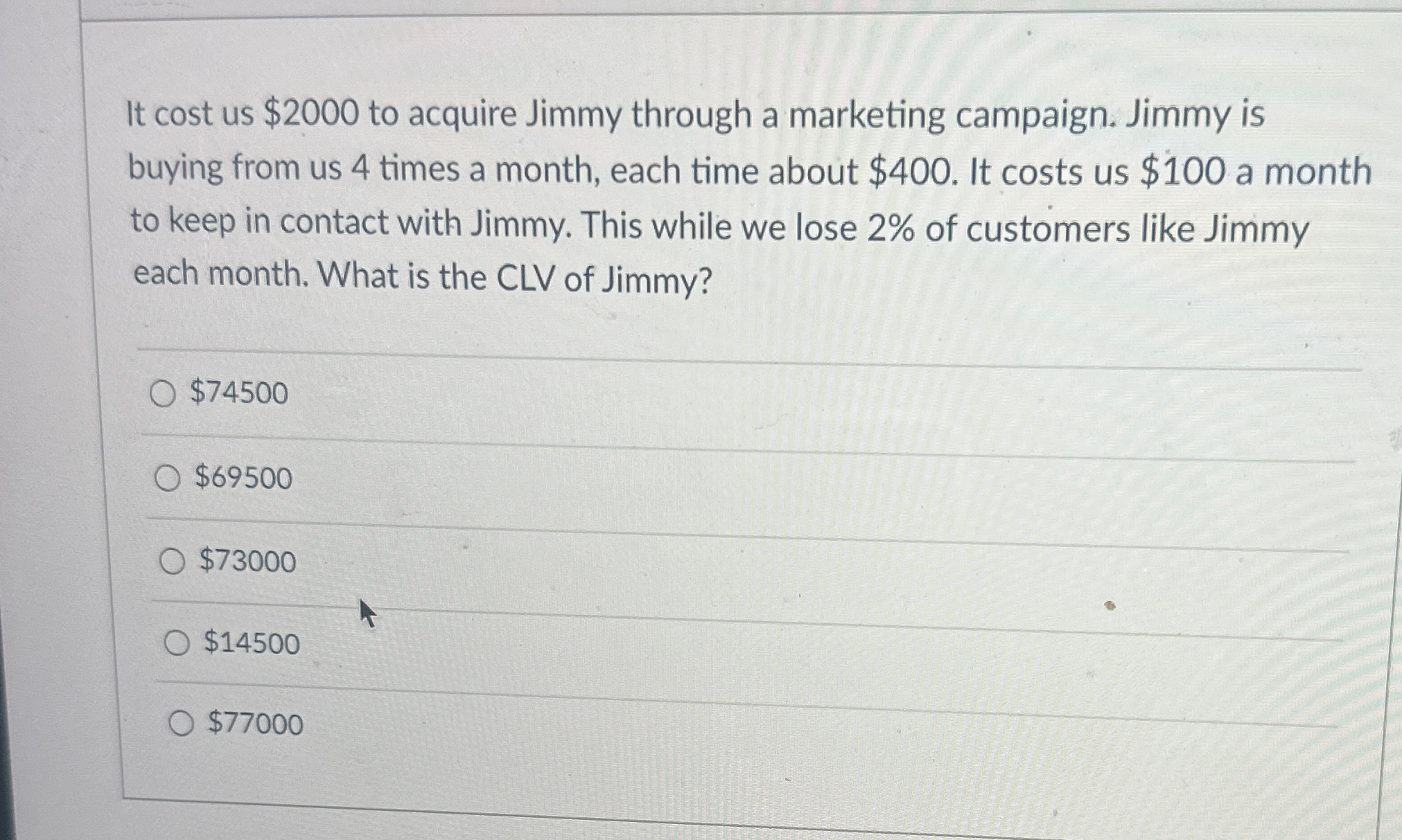  It cost us $2000 to acquire Jimmy through a marketing campaign.