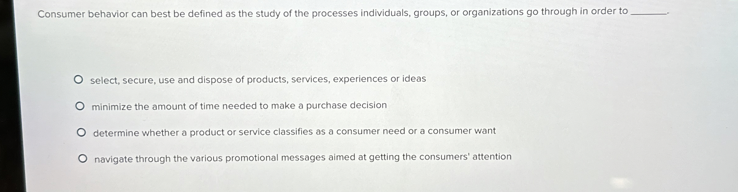  Consumer behavior can best be defined as the study of the