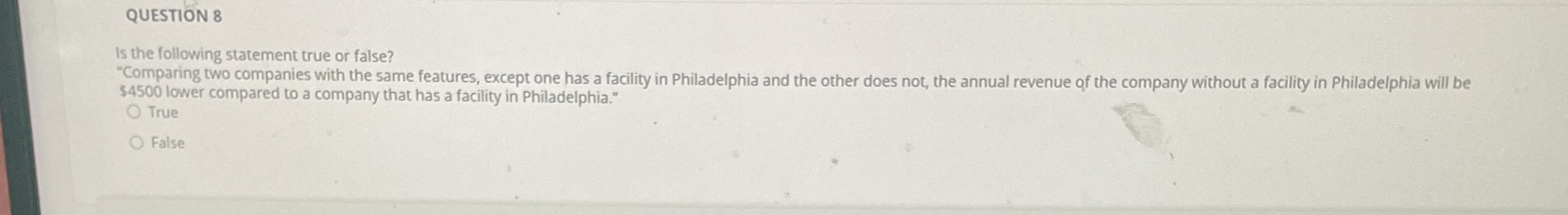  QUESTION 8 Is the following statement true or false? "Comparing two
