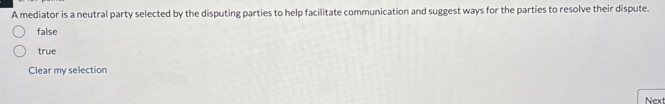  A mediator is a neutral party selected by the disputing parties