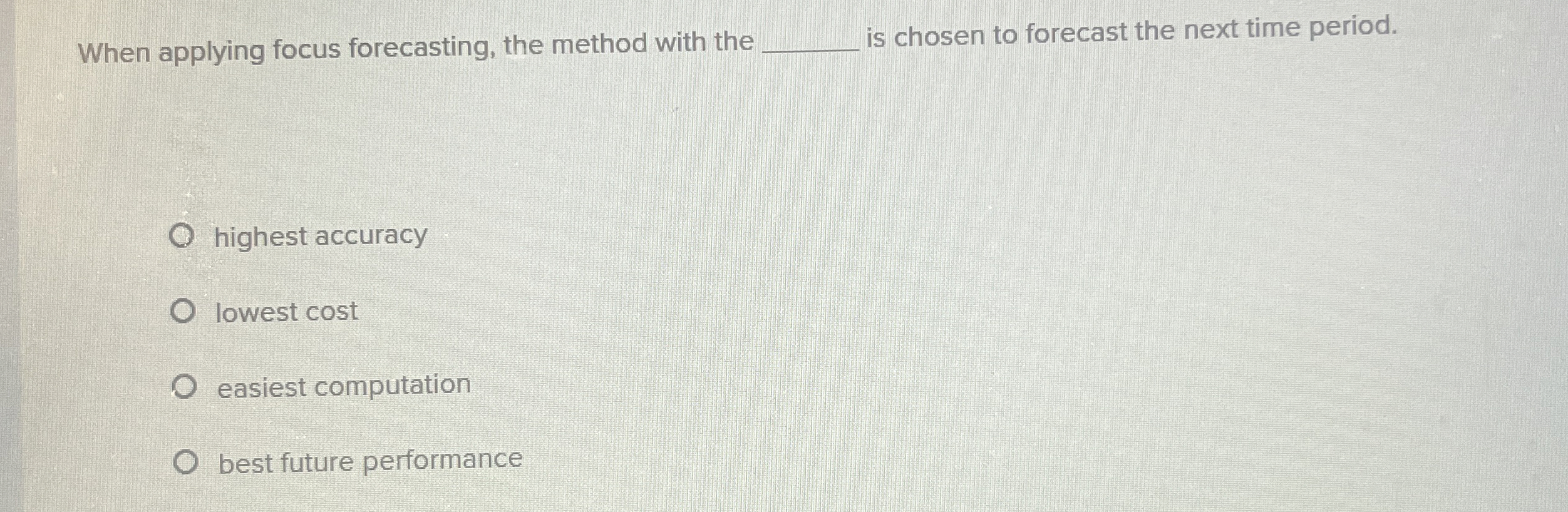  When applying focus forecasting, the method with the q, is chosen