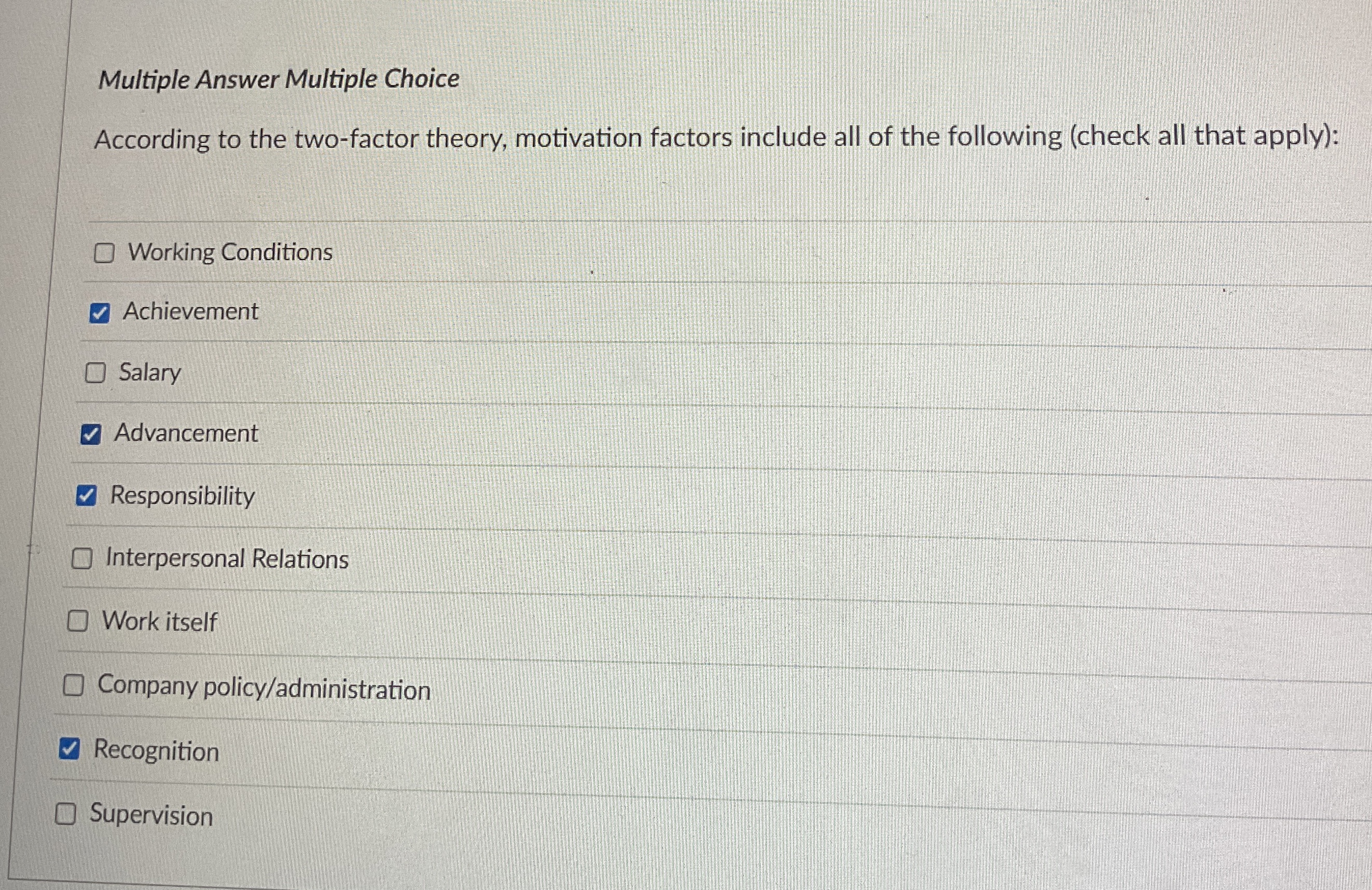  Multiple Answer Multiple Choice According to the two-factor theory, motivation factors
