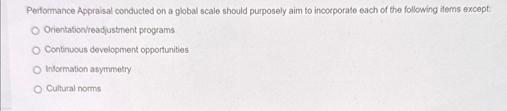 Performance Appraisal conducted on a global scale should purposely aim to