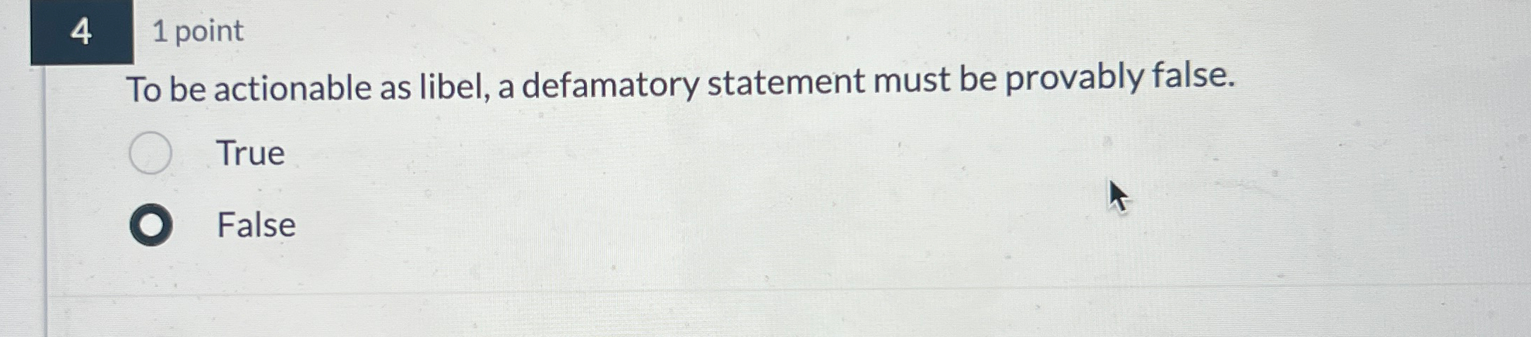  4,1 point To be actionable as libel, a defamatory statement must
