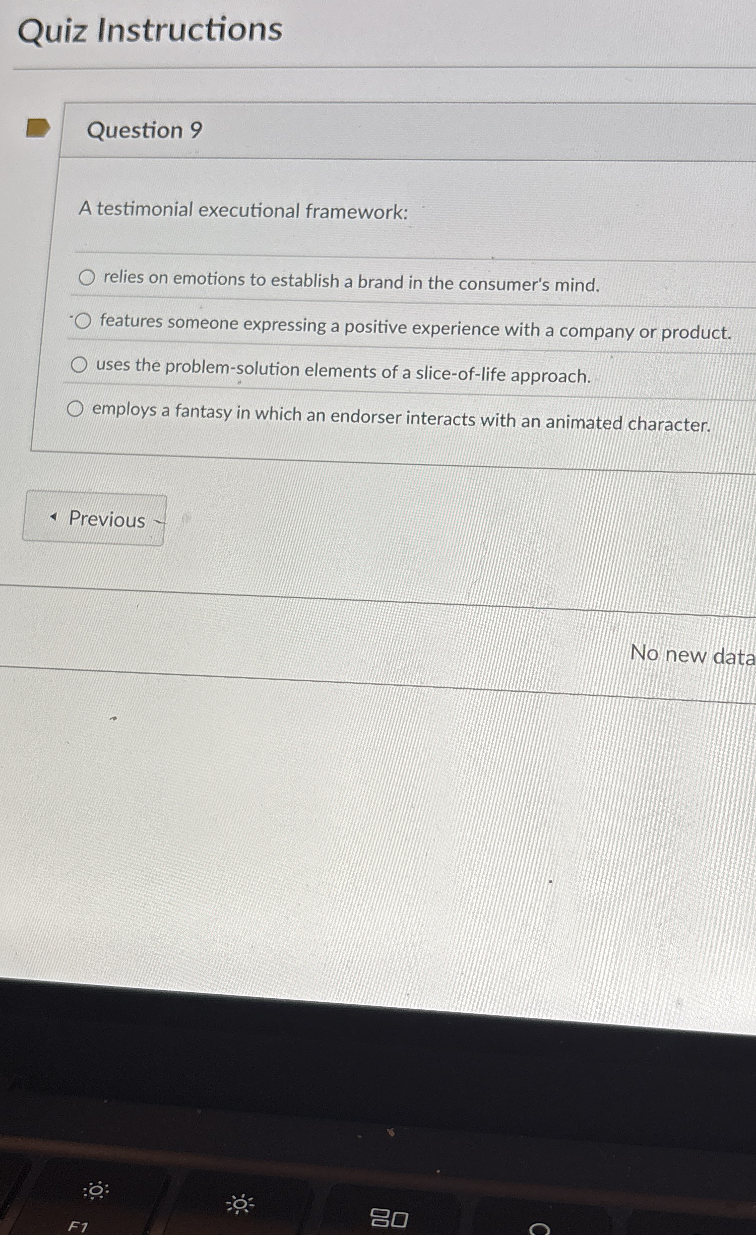  Question 9 A testimonial executional framework: relies on emotions to establish