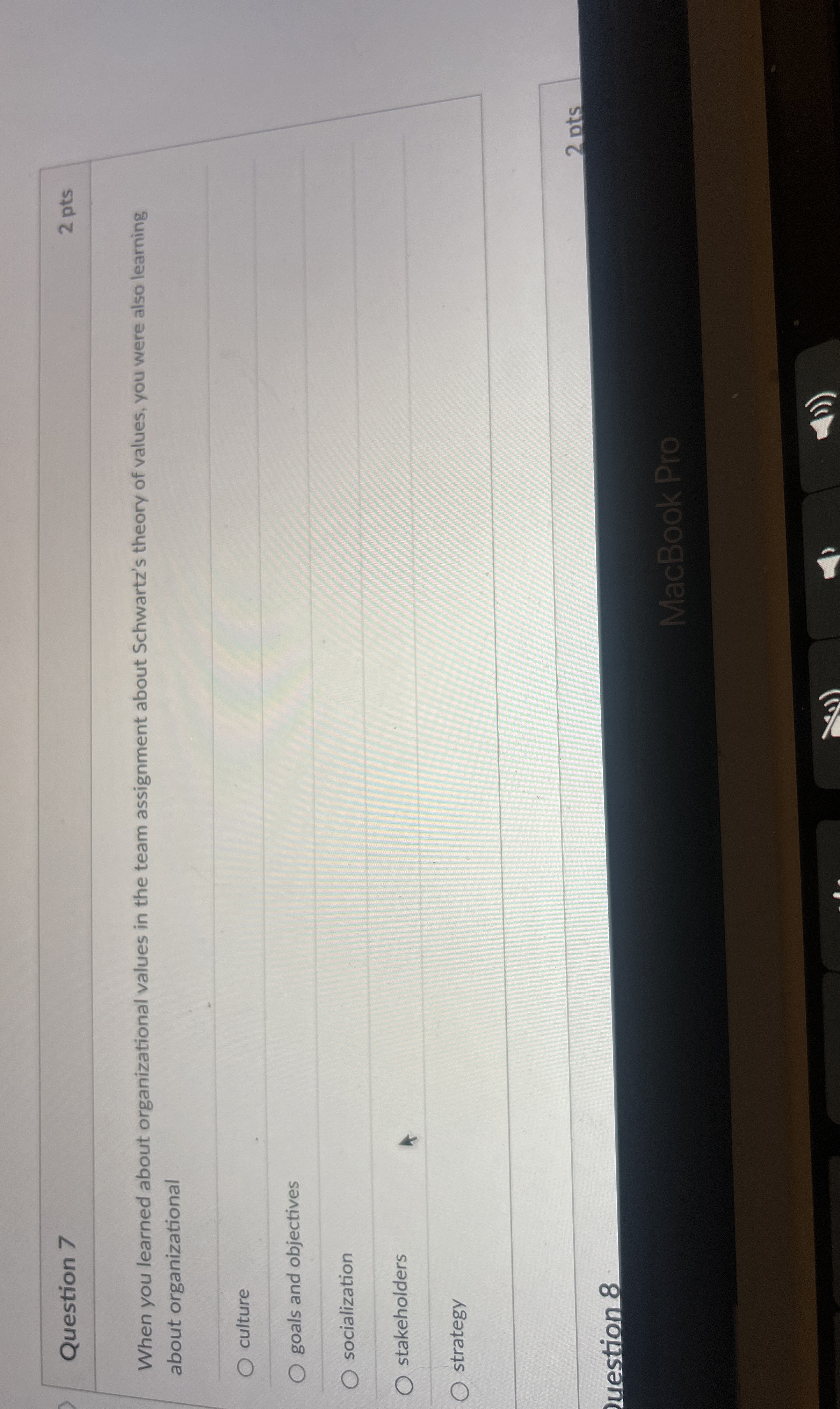  Question 7 2 pts When you learned about organizational values in