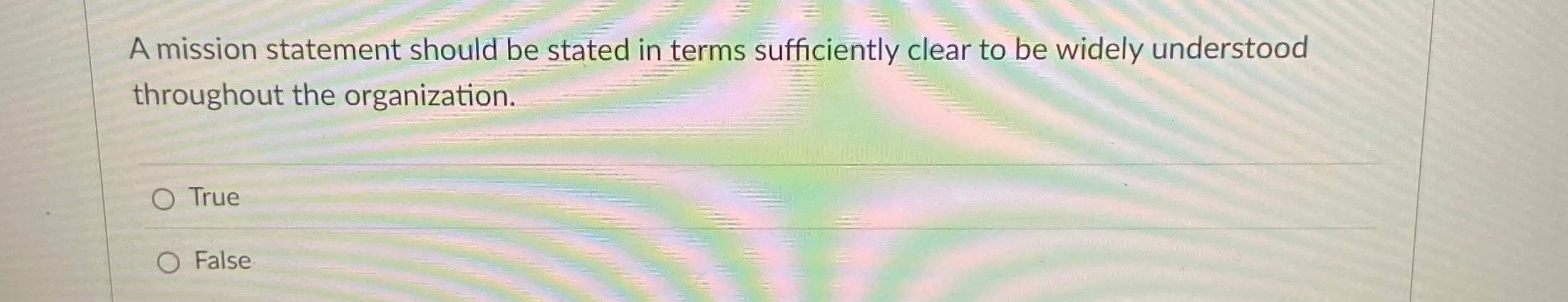  A mission statement should be stated in terms sufficiently clear to