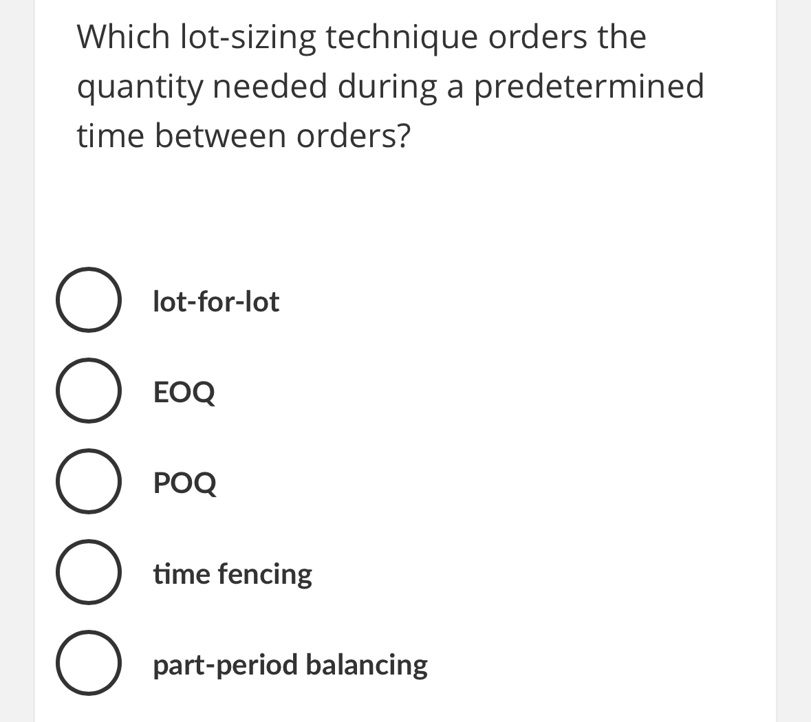  Which lot-sizing technique orders the quantity needed during a predetermined time