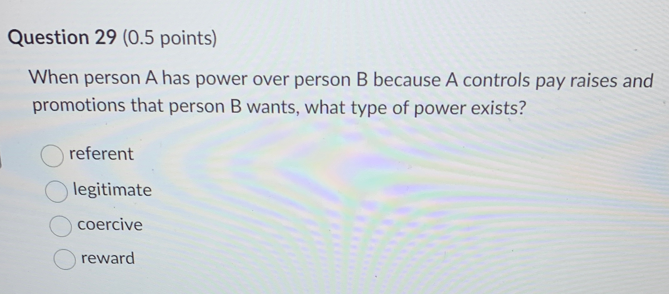  Question 29(0.5 points) When person A has power over person B