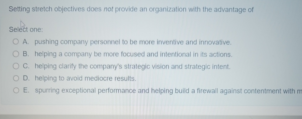  Setting stretch objectives does not provide an organization with the advantage