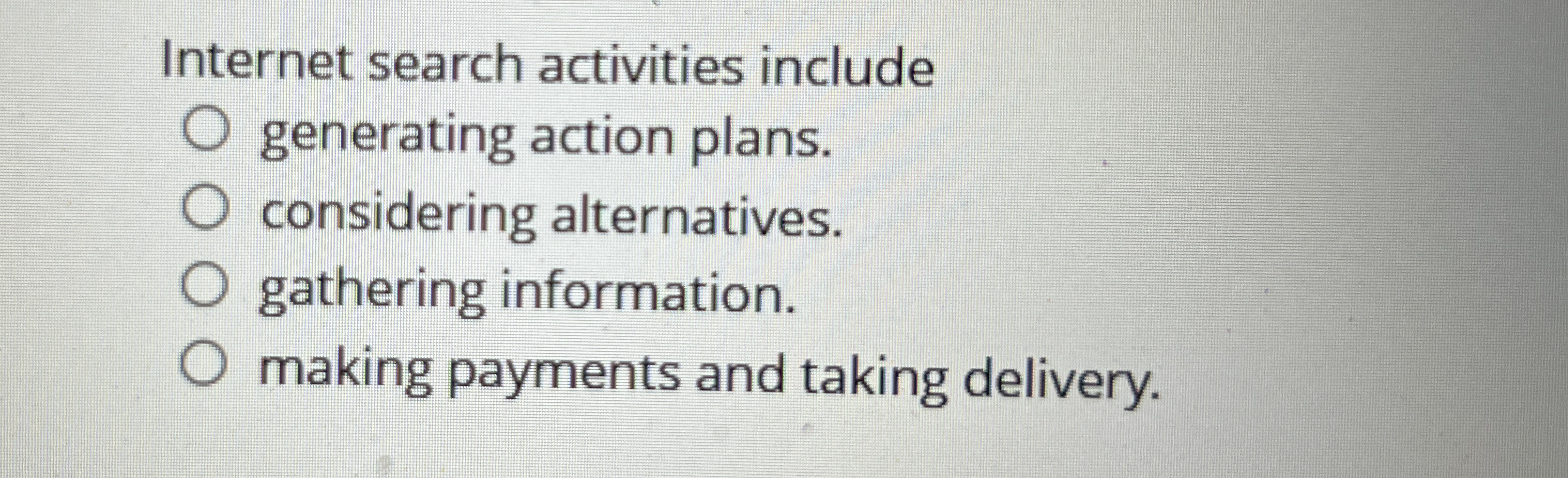  Internet search activities include generating action plans. considering alternatives. gathering information.