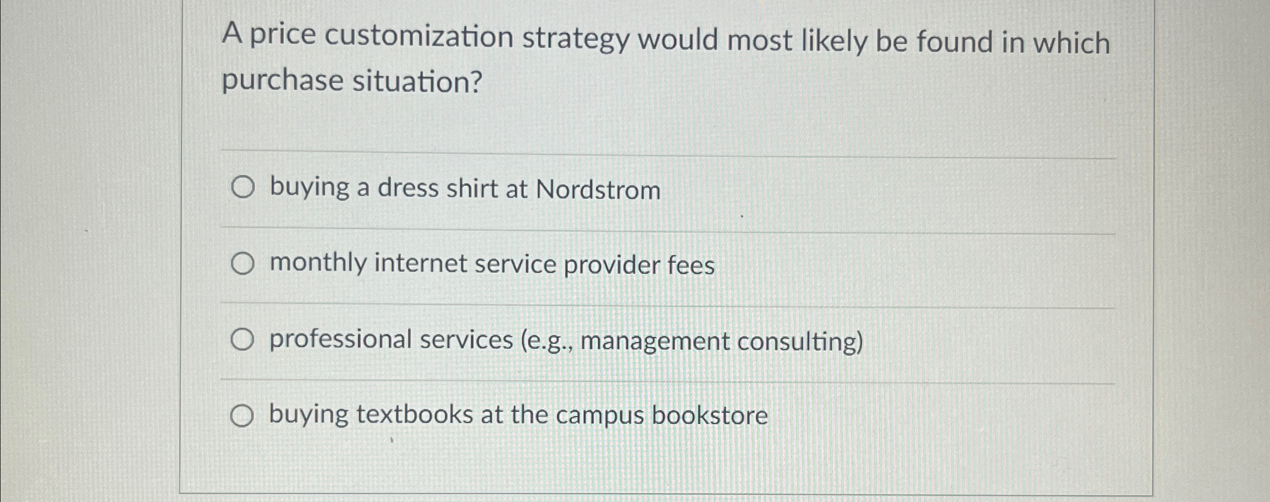  A price customization strategy would most likely be found in which