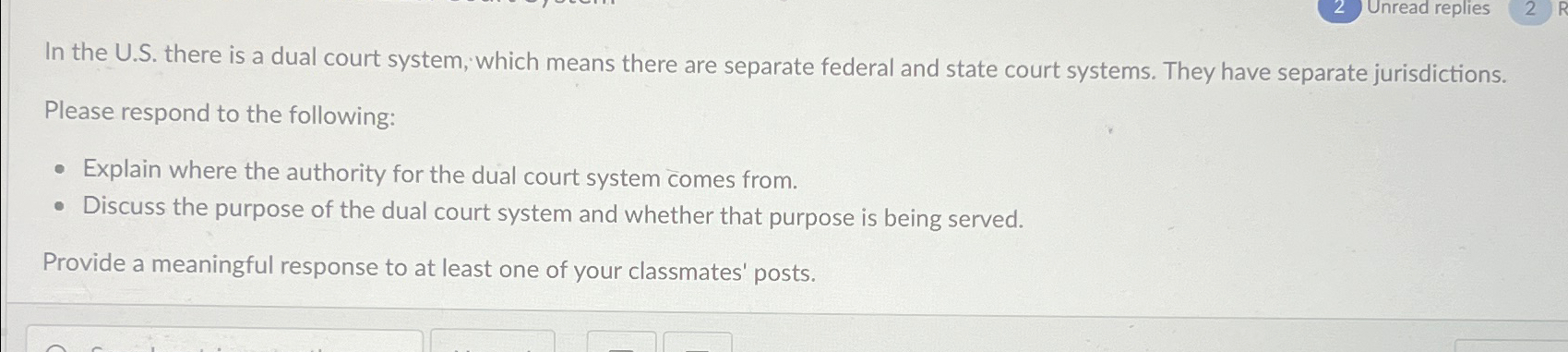  In the U.S. there is a dual court system, which means