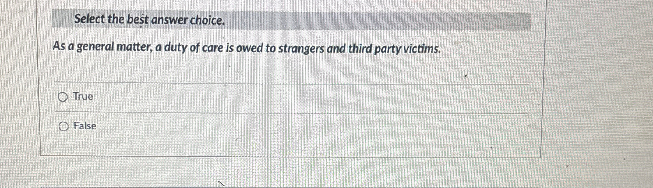  Select the best answer choice. As a general matter, a duty