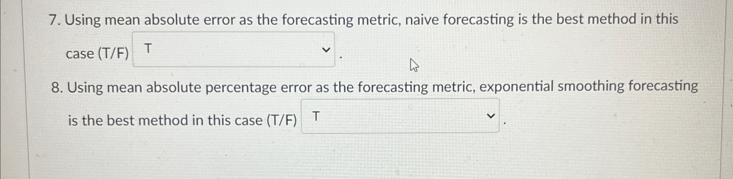  Using mean absolute error as the forecasting metric, naive forecasting is