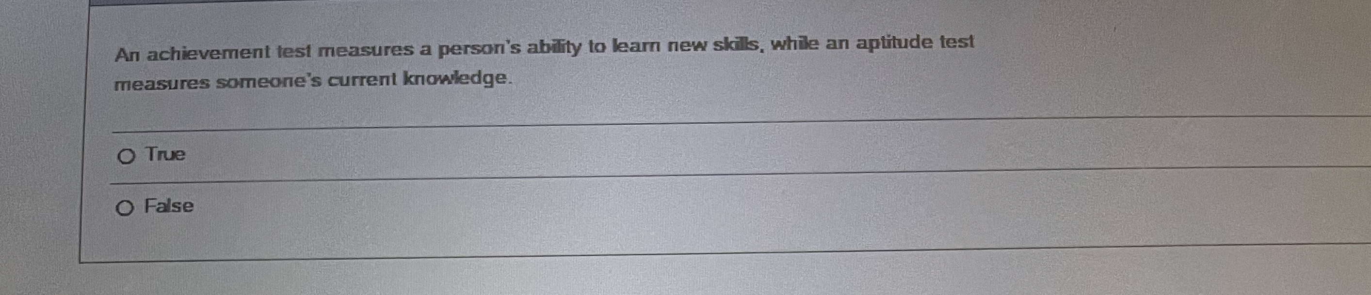  An achievement test measures a person's ability to learn new skills,