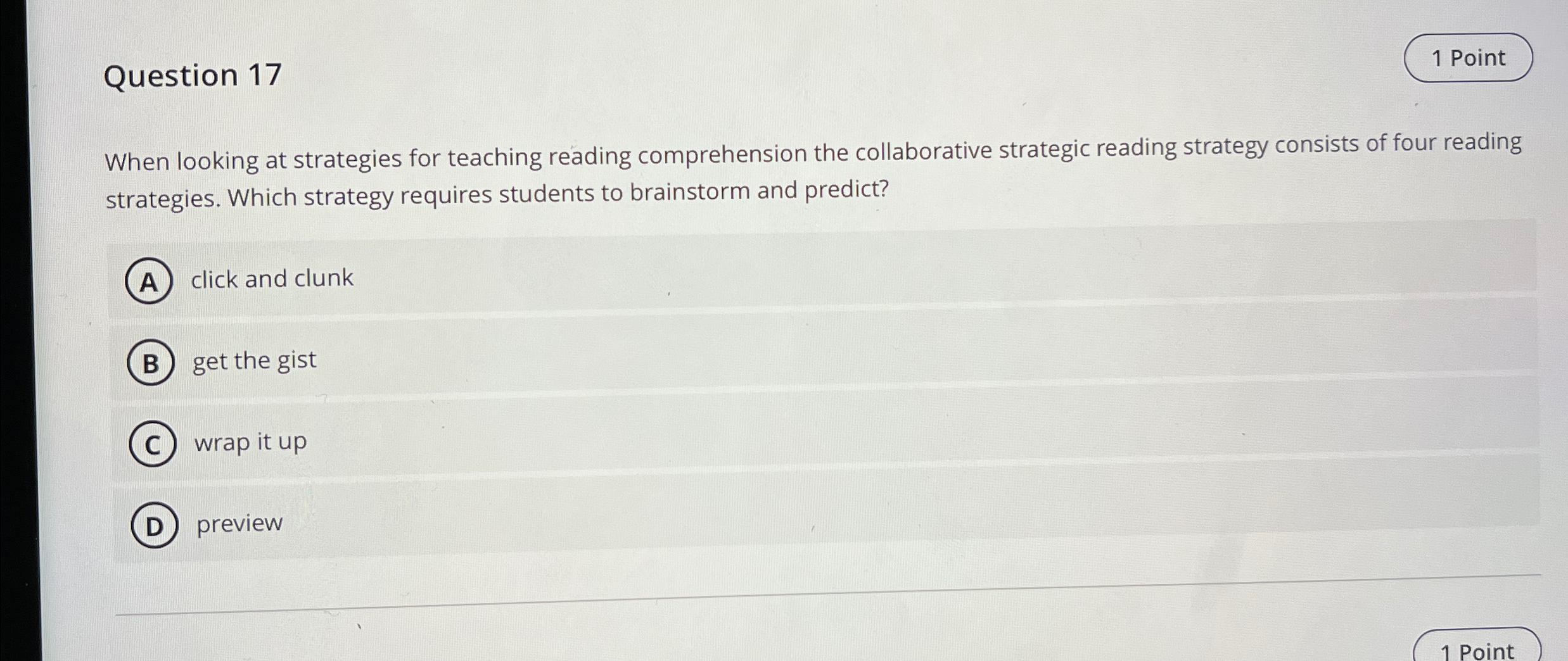  Question 17 1 Point When looking at strategies for teaching reading