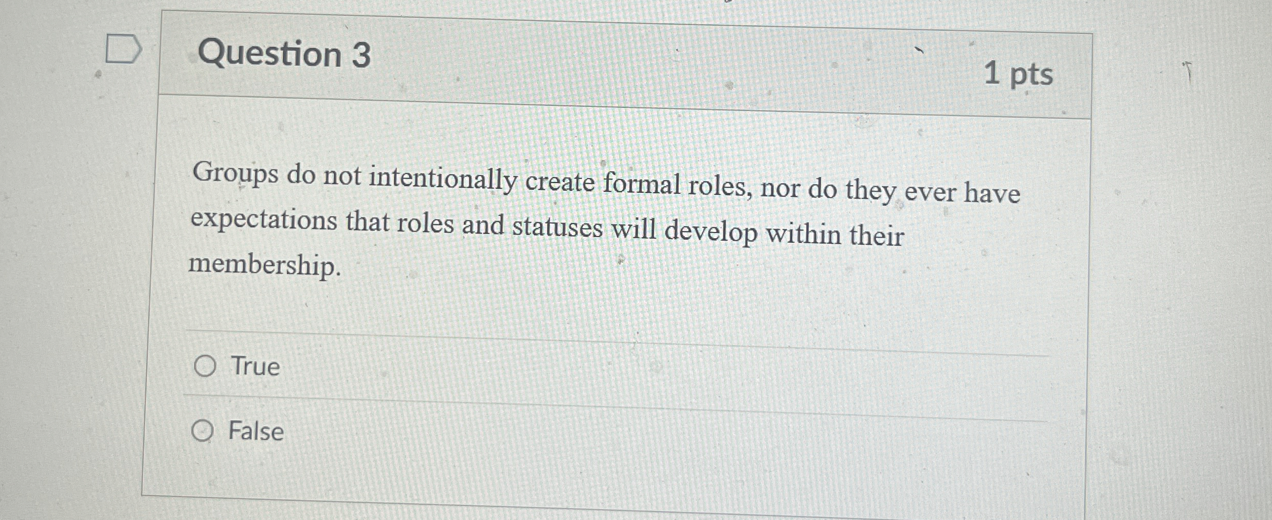  Question 3 Groups do not intentionally create formal roles, nor do