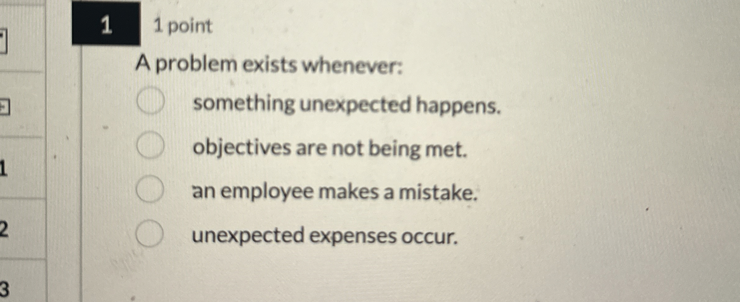  11 point A problem exists whenever: something unexpected happens. objectives are