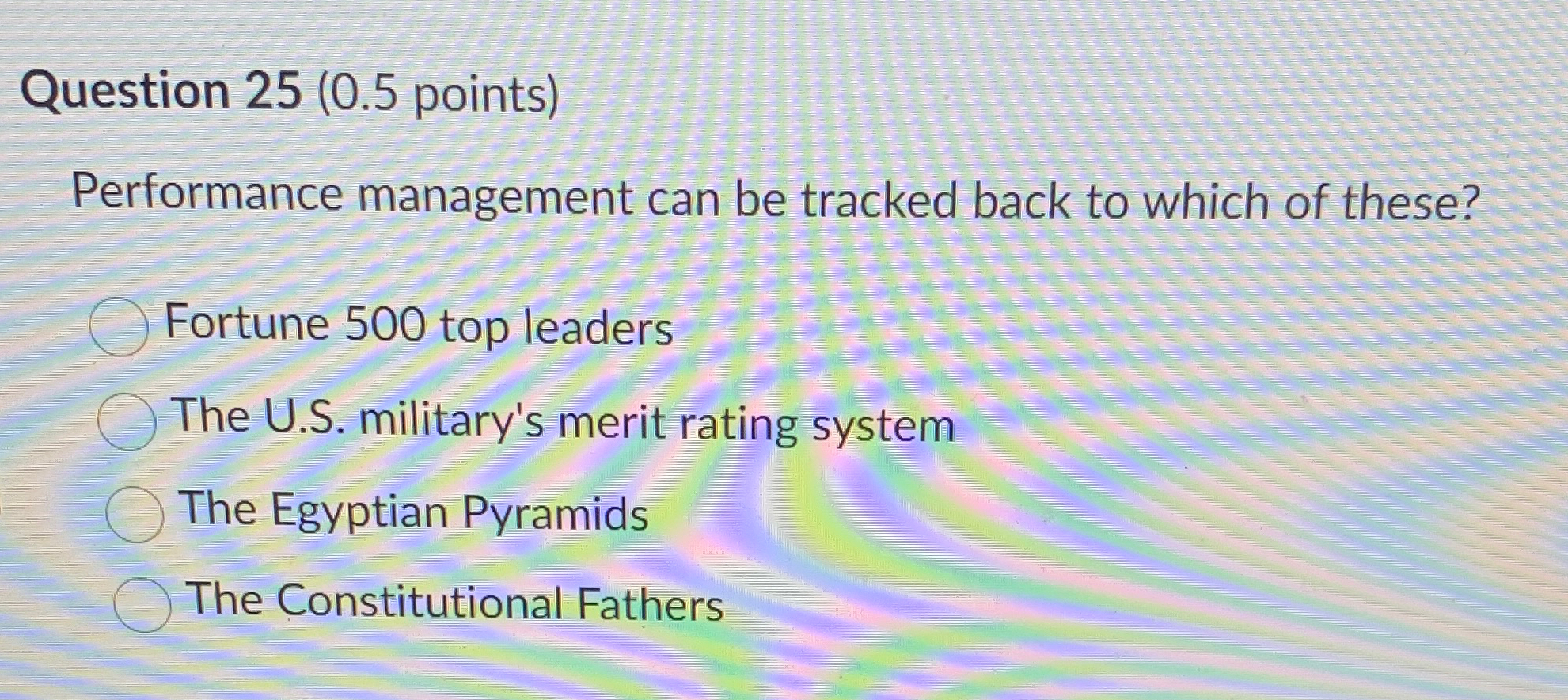  Question 25(0.5 points) Performance management can be tracked back to which