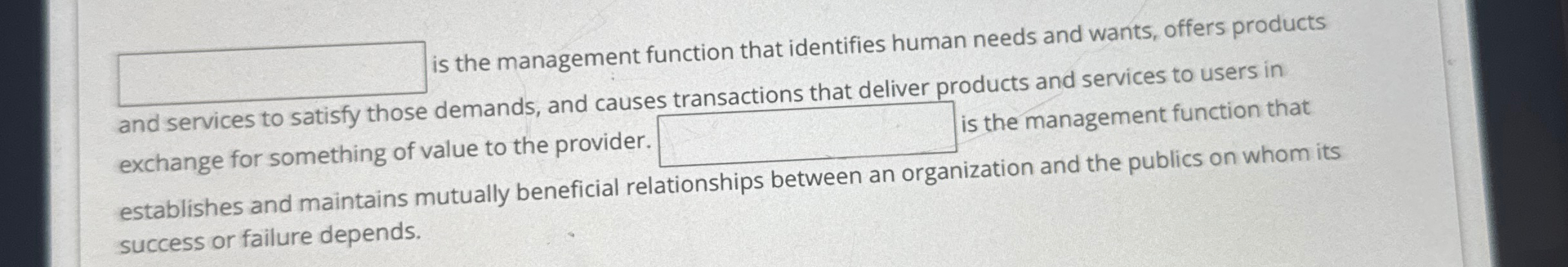  is the management function that identifies human needs and wants, offers