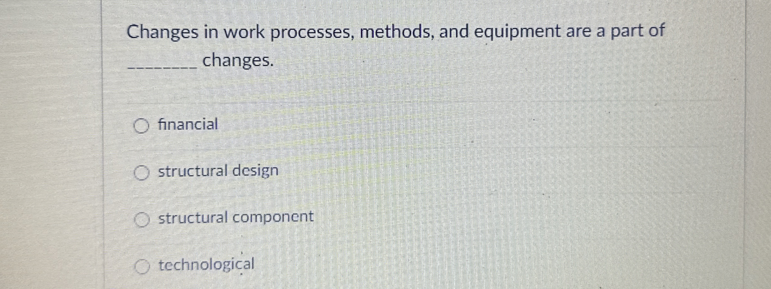  Changes in work processes, methods, and equipment are a part of
