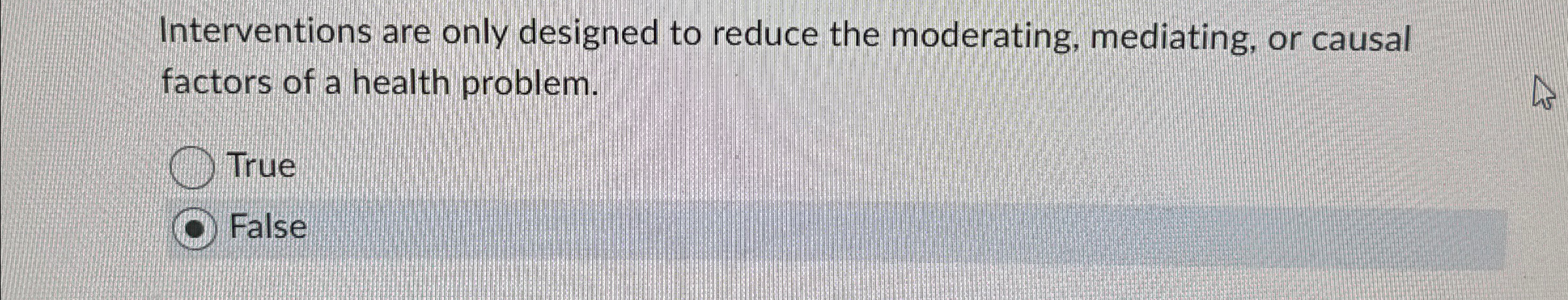  Interventions are only designed to reduce the moderating, mediating, or causal