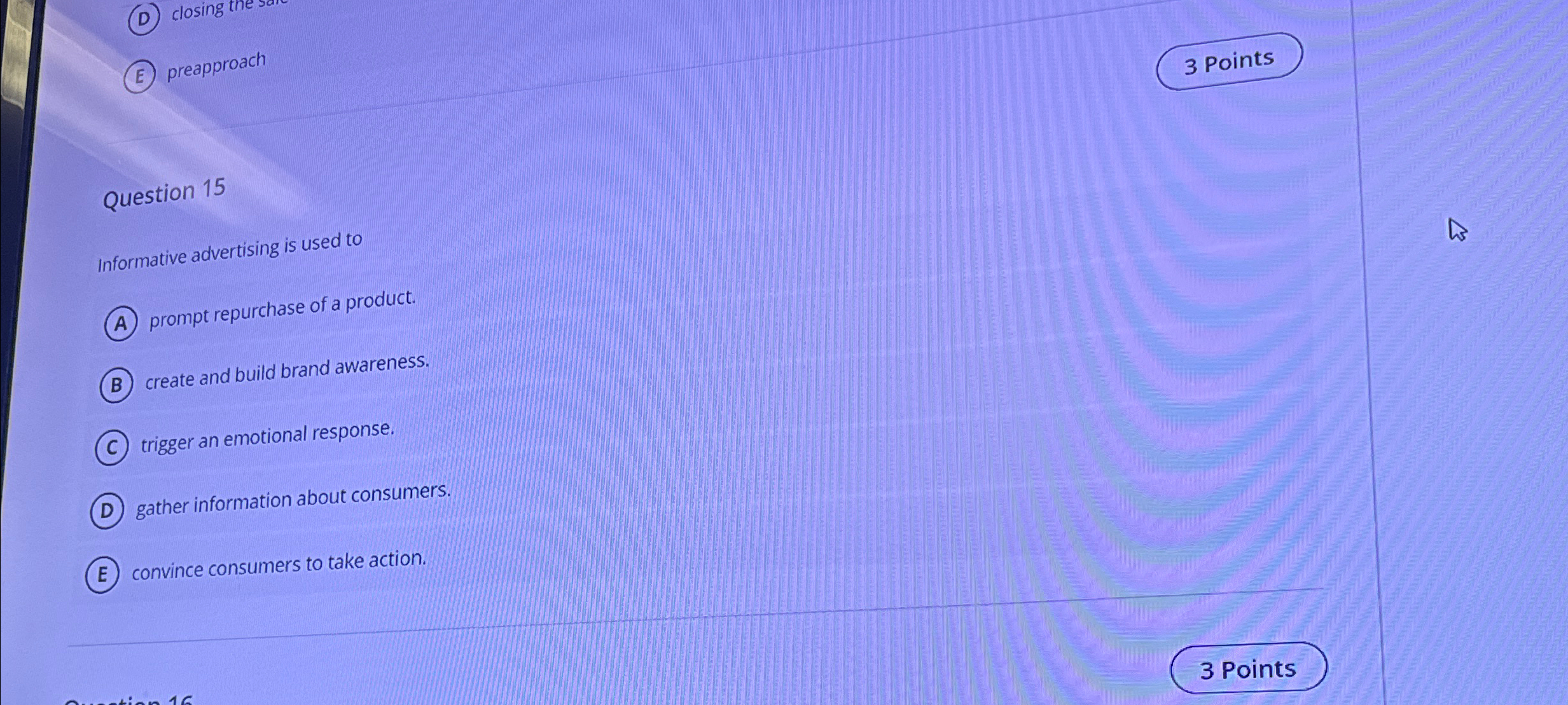  (D) closing the sain (E) preapproach Question 15 Informative advertising is