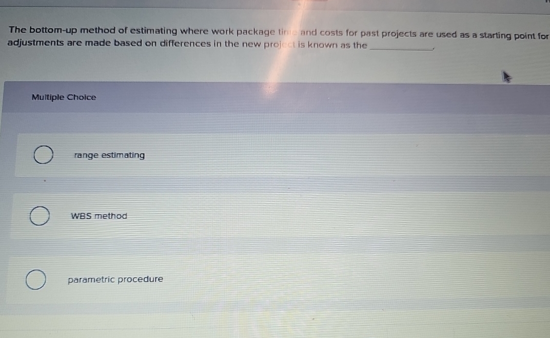  The bottom-up method of estimating where work package tini- and costs