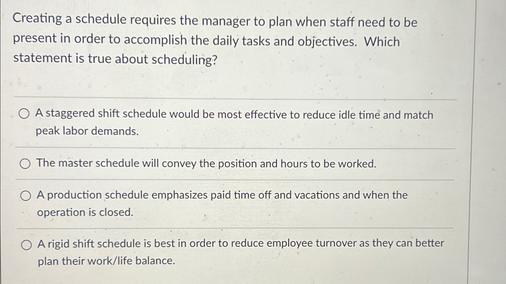  Creating a schedule requires the manager to plan when staff need