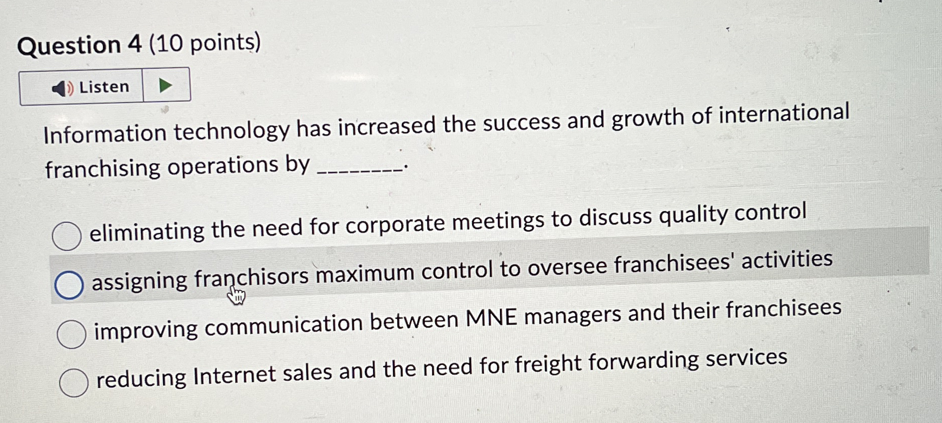  Question 4(10 points) Listen Information technology has increased the success and