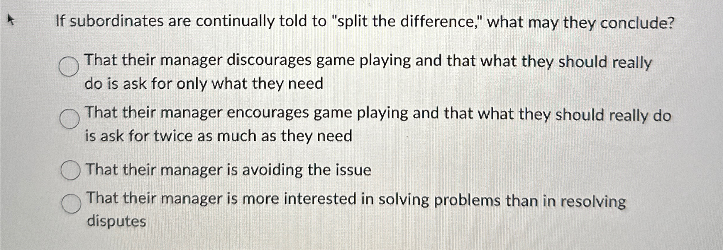  If subordinates are continually told to "split the difference," what may