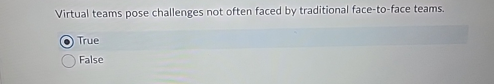  Virtual teams pose challenges not often faced by traditional face-to-face teams.