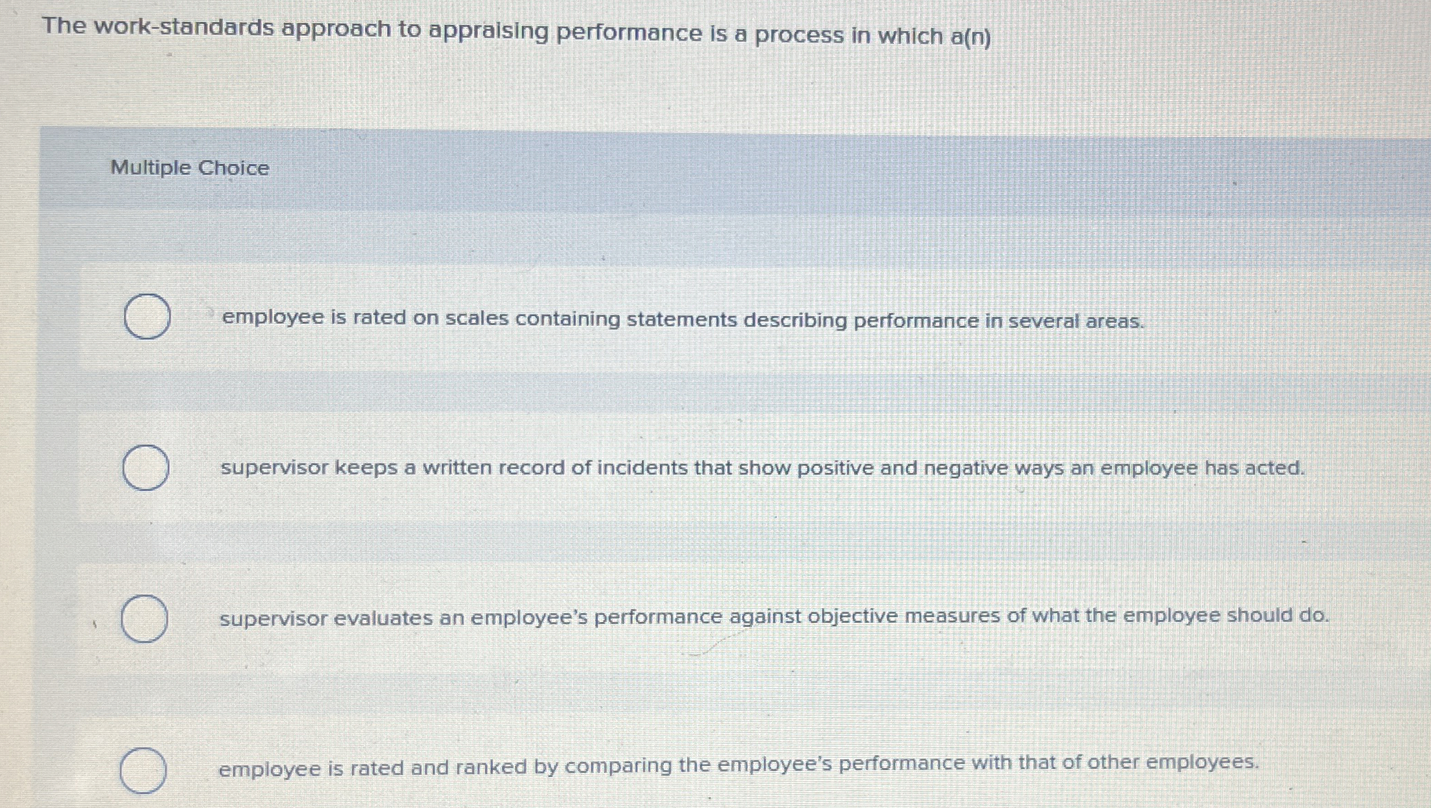  The work-standards approach to appraising performance is a process in which