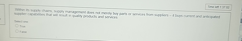  Time left 1:37:02 Within its supply chains, supply management does not