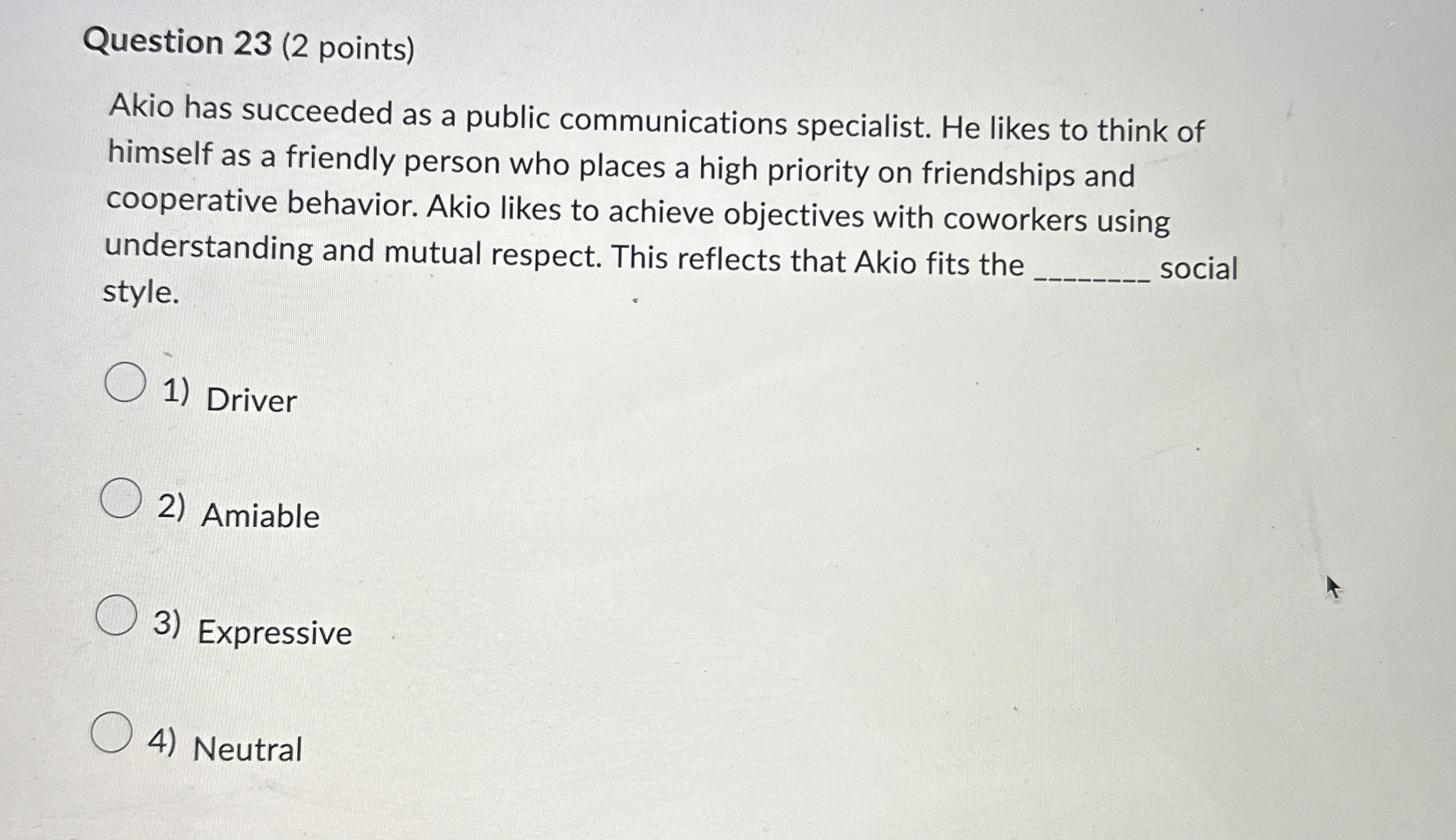  Question 23(2 points) Akio has succeeded as a public communications specialist.