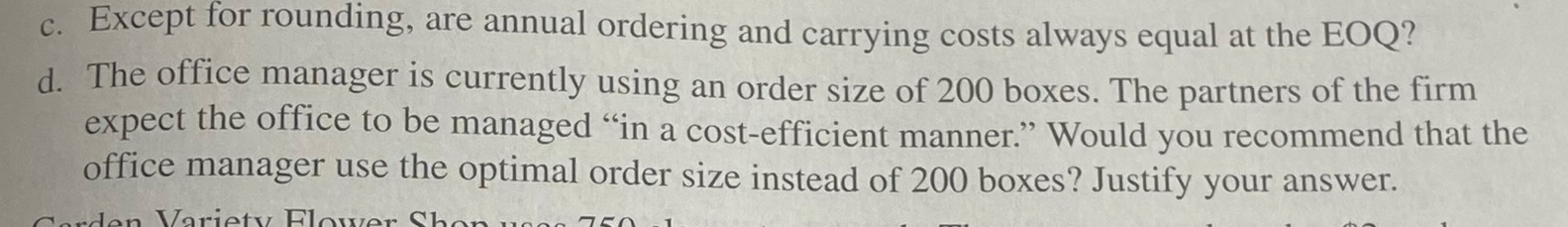  c. Except for rounding, are annual ordering and carrying costs always
