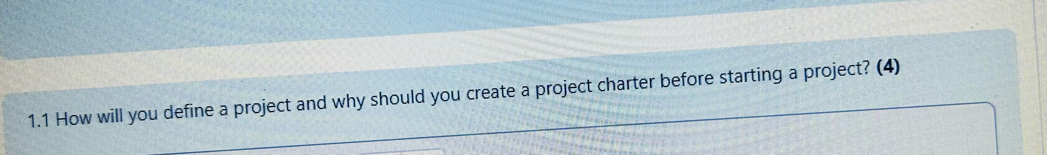  1.1 How will you define a project and why should you