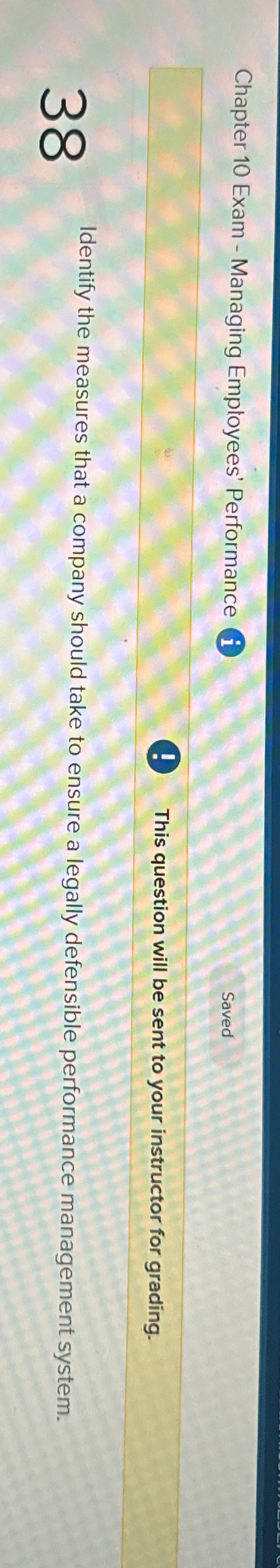  Chapter 10 Exam - Managing Employees' Performance Saved This question will