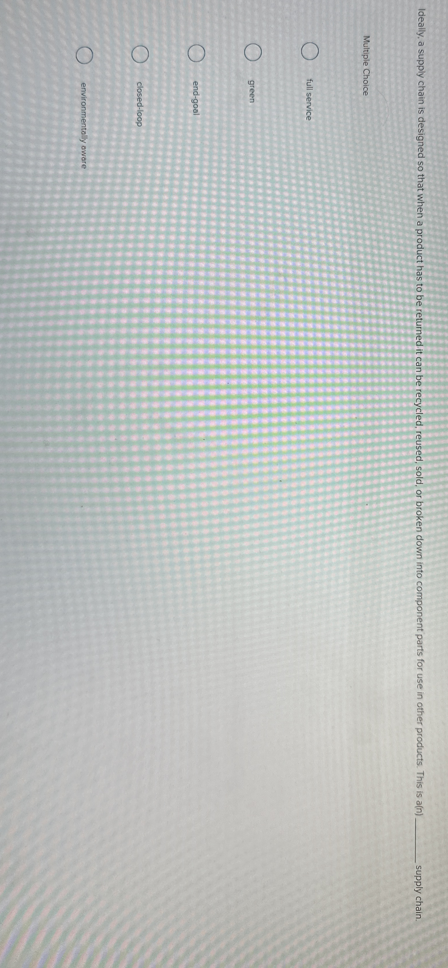  Ideally, a supply chain is designed so that when a product