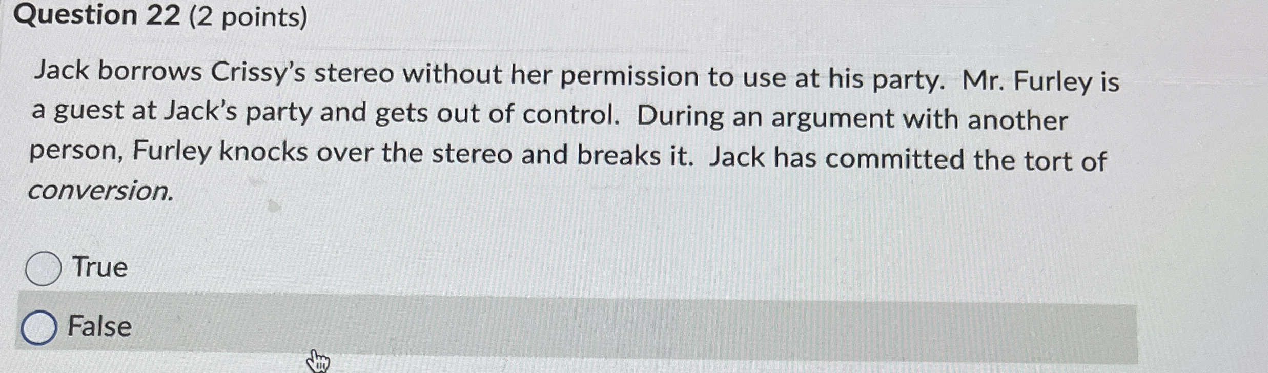  Question 22(2 points) Jack borrows Crissy's stereo without her permission to