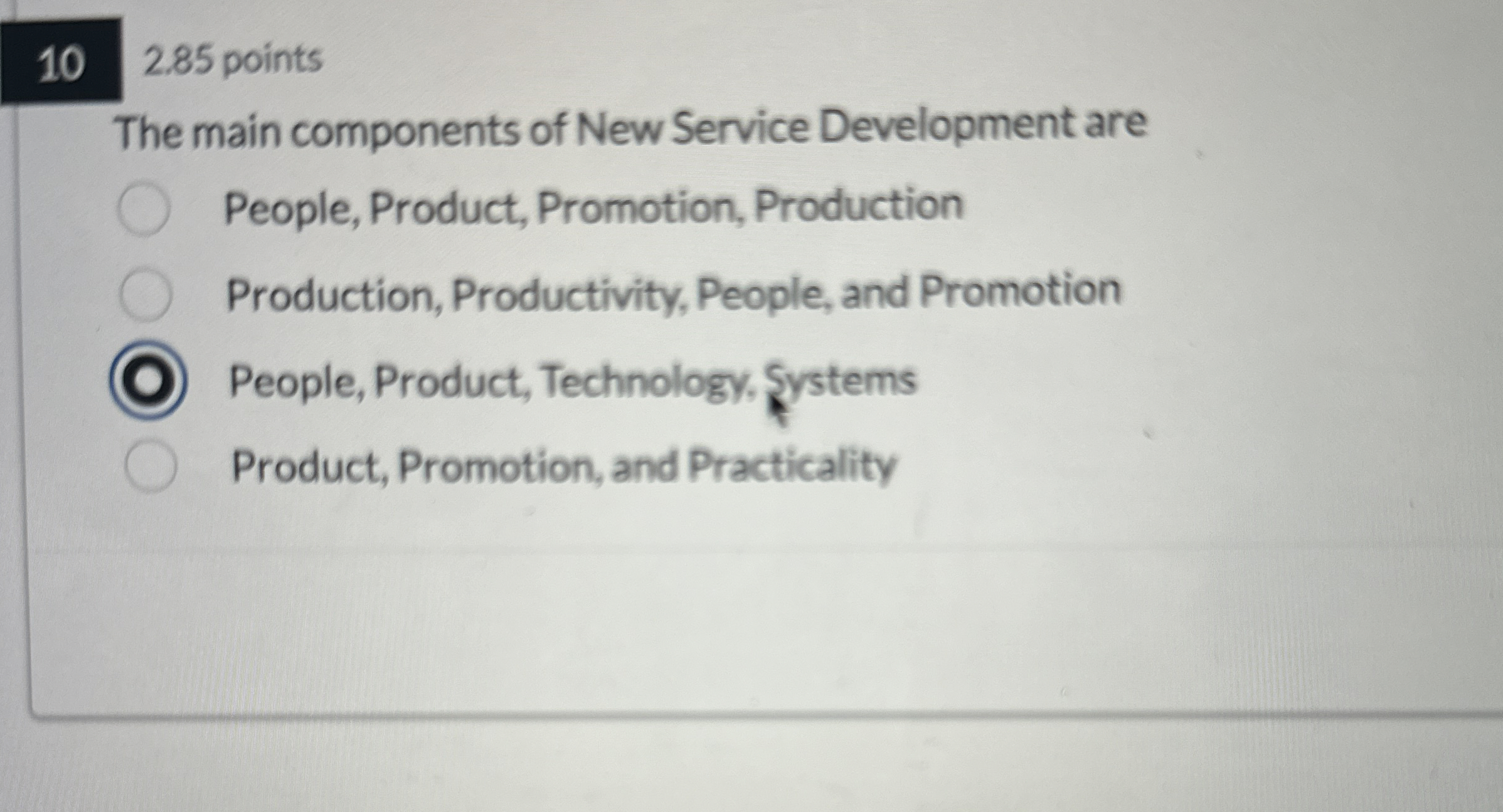  10,2.85 points The main components of New Service Development are People,